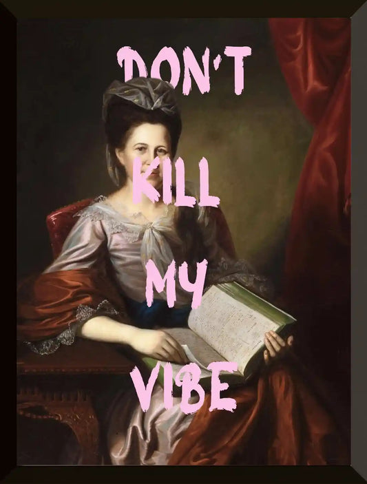 Retrato con Don't Kill My Vibe